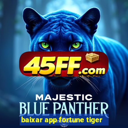 baixar app fortune tiger